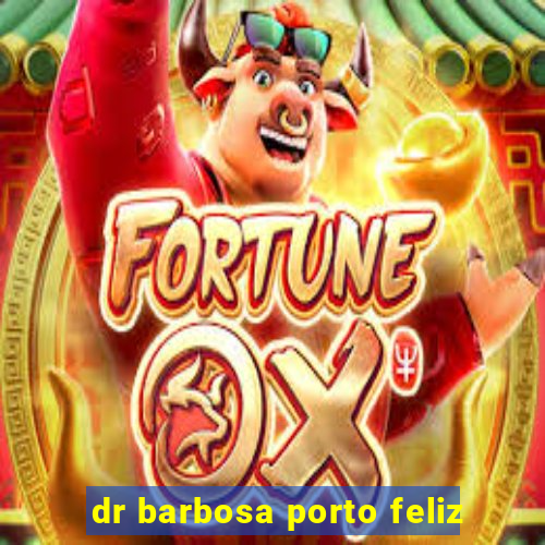 dr barbosa porto feliz